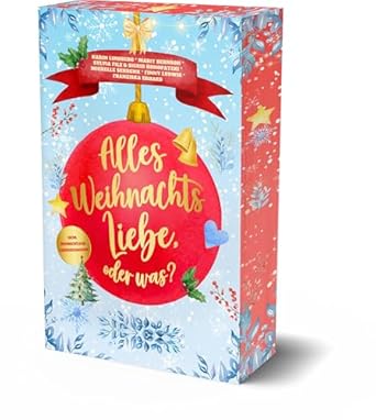 Alles Weihnachtsliebe, oder was? – Sechs weihnachtliche Liebesgeschichten