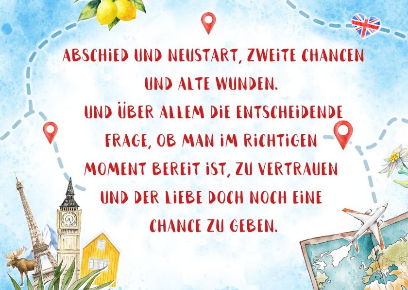 Hier steht der Spruch: Abschied und Neustart, zweite Chancen und alte Wunden. Und über allem die netscheidende Frage, ob man im richtigen Moment bereit ist, zu vertrauen und der Liebe doch noch eine Chance zu geben.